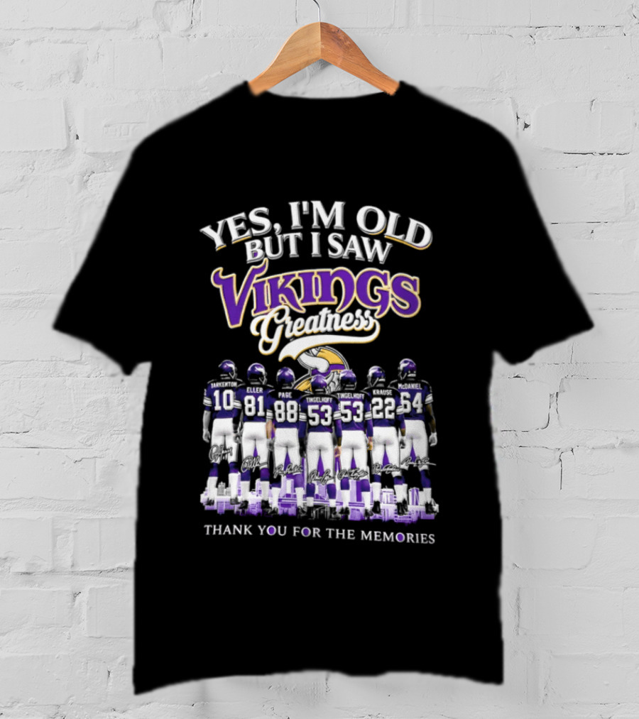 Yes I'm Old But I Saw Vikings Greatness Thank You For The Memories T-Shirt
