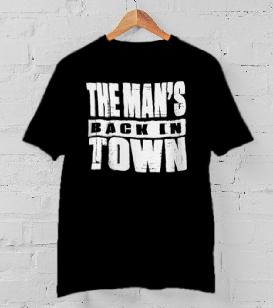 The Man's Back In Town WWE Wrestler Return T-Shirt