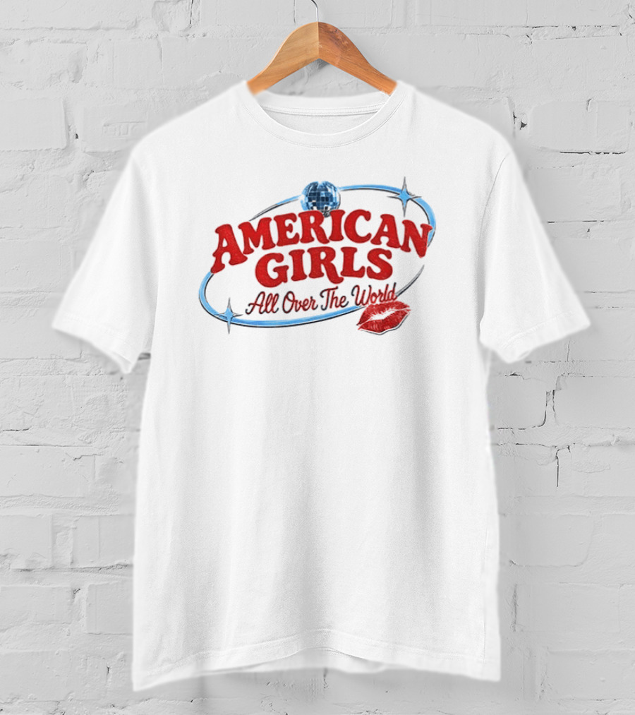 American Girls All Over The World New Album Disco Globe And Lipstick Kiss T-Shirt