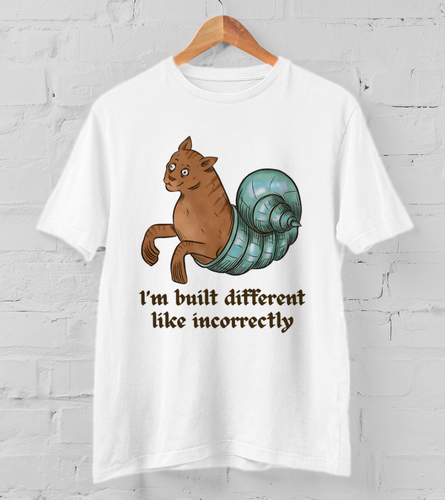 I'm Built Different Like Incorrectly Cat Snail Hybrid T-Shirt