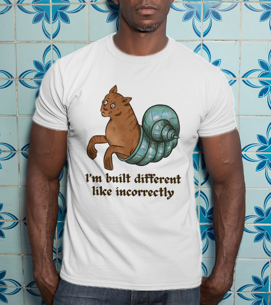 I'm Built Different Like Incorrectly Cat Snail Hybrid T-Shirt