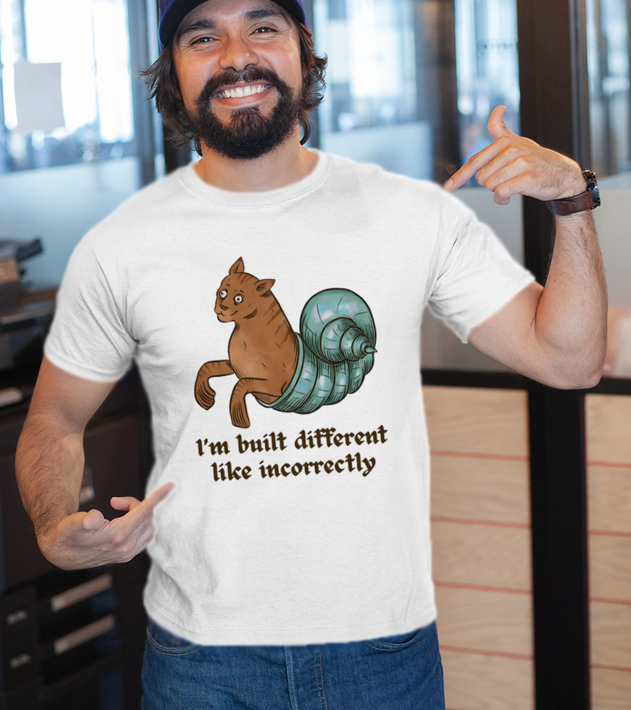 I'm Built Different Like Incorrectly Cat Snail Hybrid T-Shirt