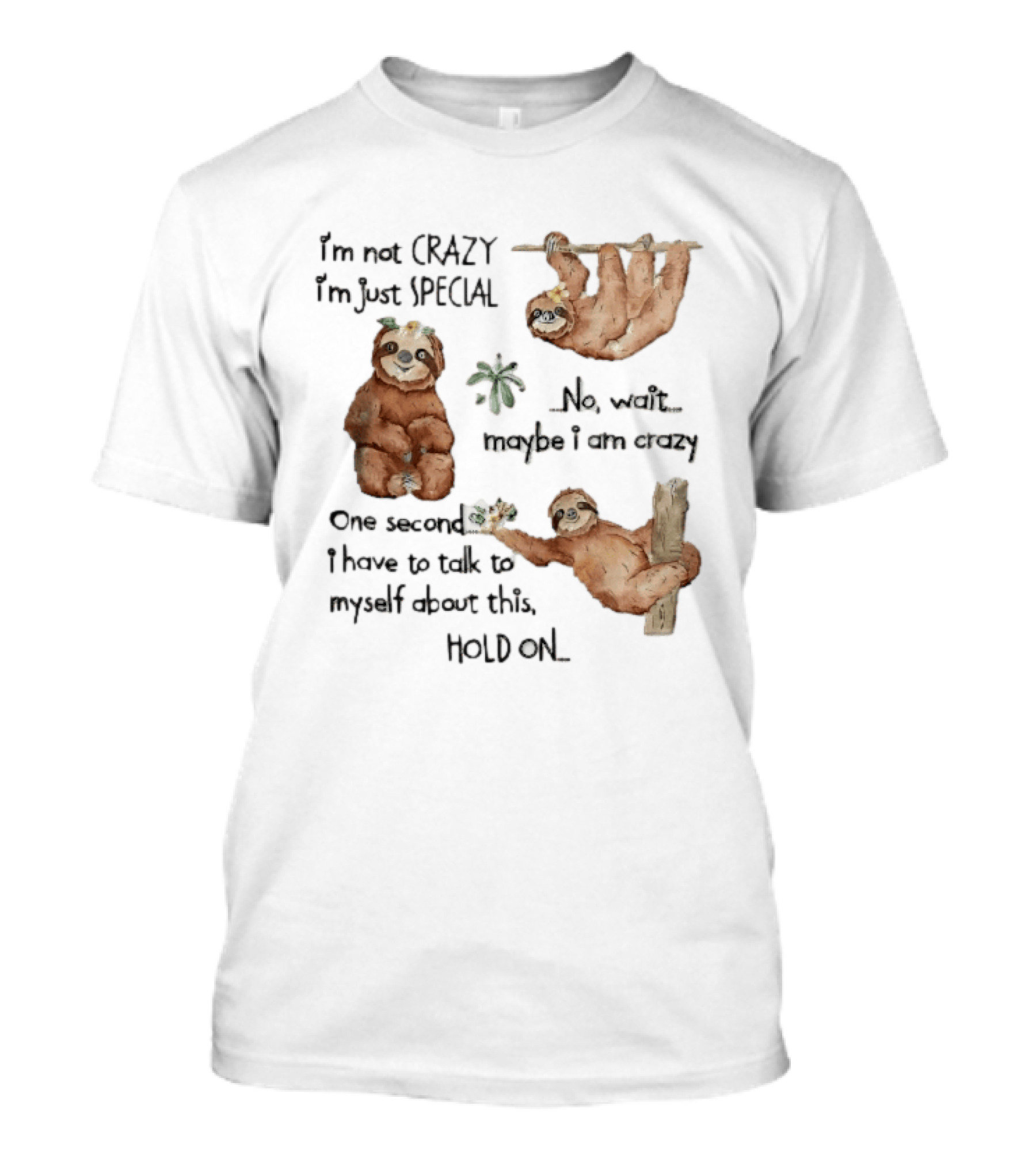 I'm Not Crazy I'm Just Special Three Watercolor Sloths Tropical Flowers T-Shirt