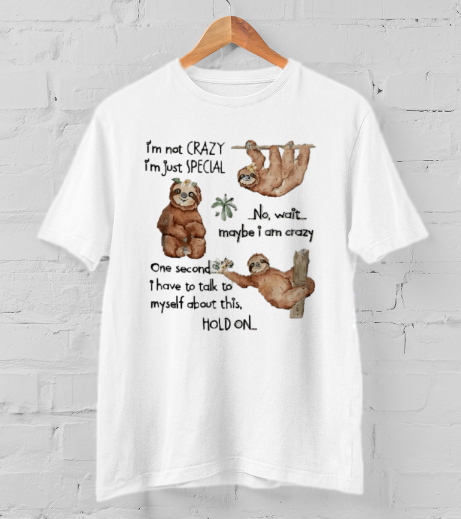 I'm Not Crazy I'm Just Special Three Watercolor Sloths Tropical Flowers T-Shirt