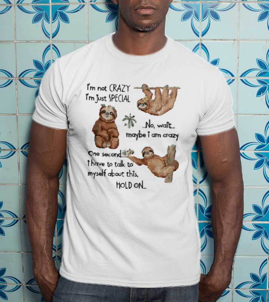I'm Not Crazy I'm Just Special Three Watercolor Sloths Tropical Flowers T-Shirt