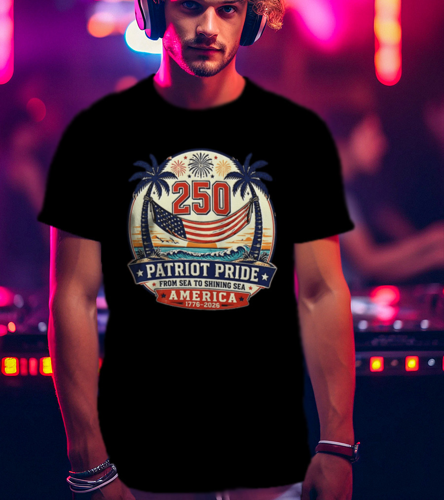 250 Patriot Pride America 1776 2026 From Sea To Shining Sea T-Shirt