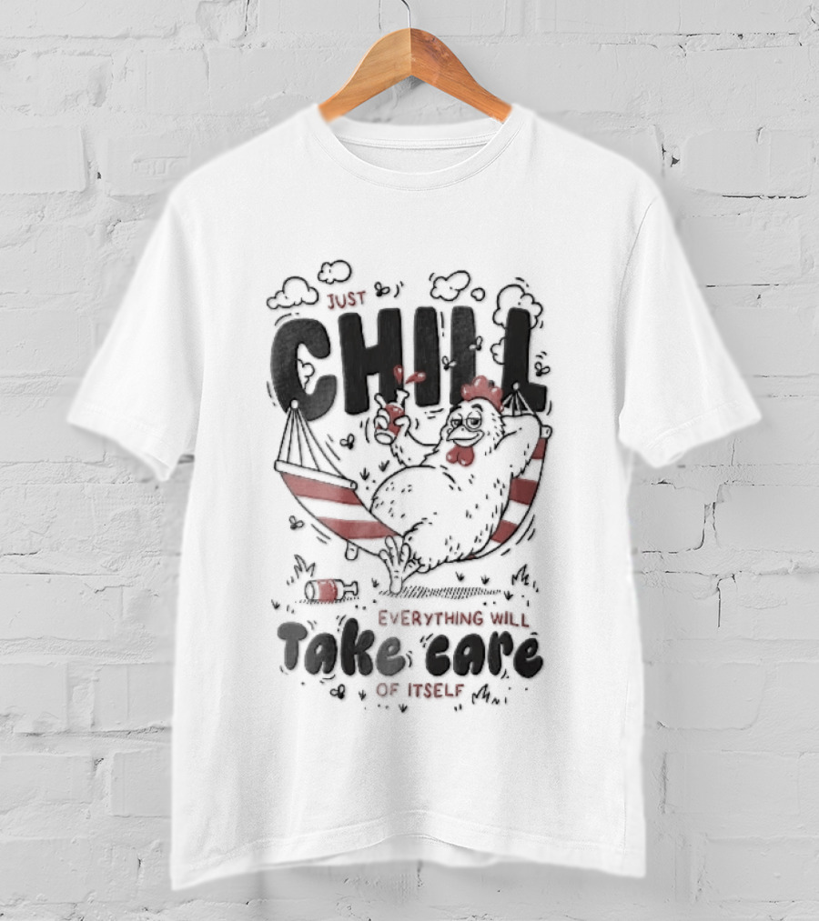 Just Chill Everything Will Take Care Of Itself Cartoon Chicken Relaxing Hammock T-Shirt
