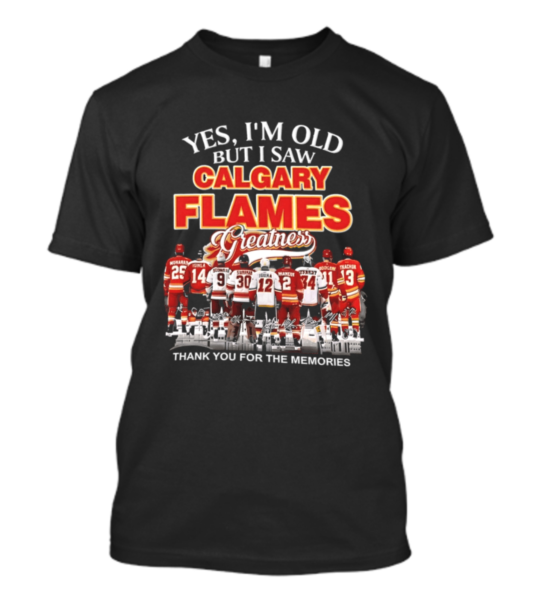 Yes I'm Old But I Saw Calgary Flames Greatness Thank You For The Memories T-Shirt