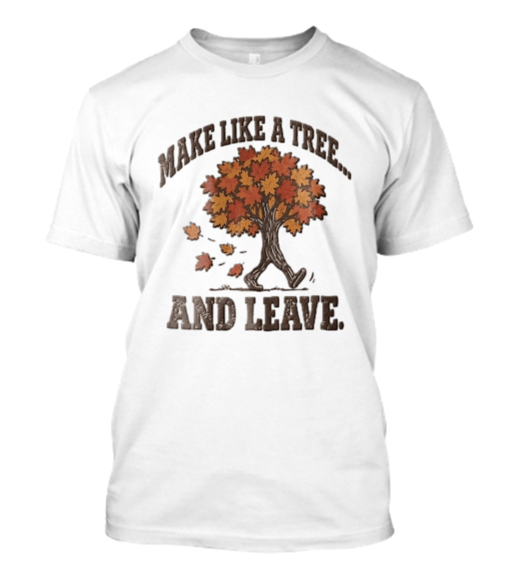 Make Like A Tree And Leave Walking Fall Orange Maple Foliage T-Shirt