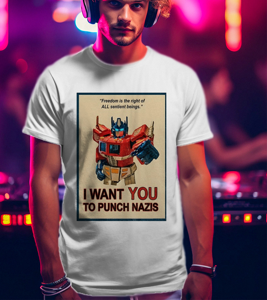 Make Prime Freedom Is The Right Of All Sentient Beings I Want You To Punch Nazis T-Shirt