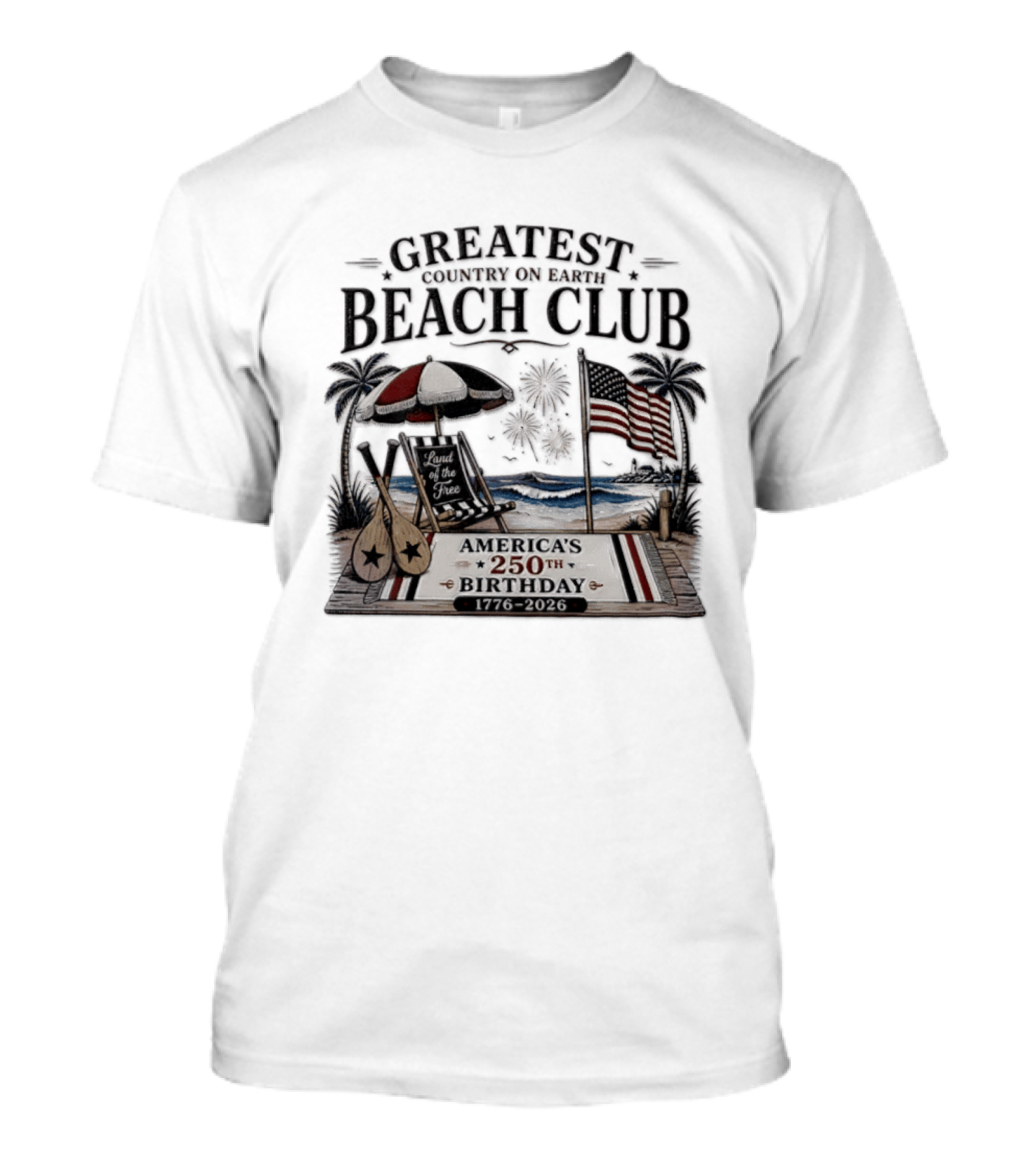 USA Independence Day Greatest Country On Earth Beach Club America's 250th Birthday 1776 2026 Land Of The Free T-Shirt