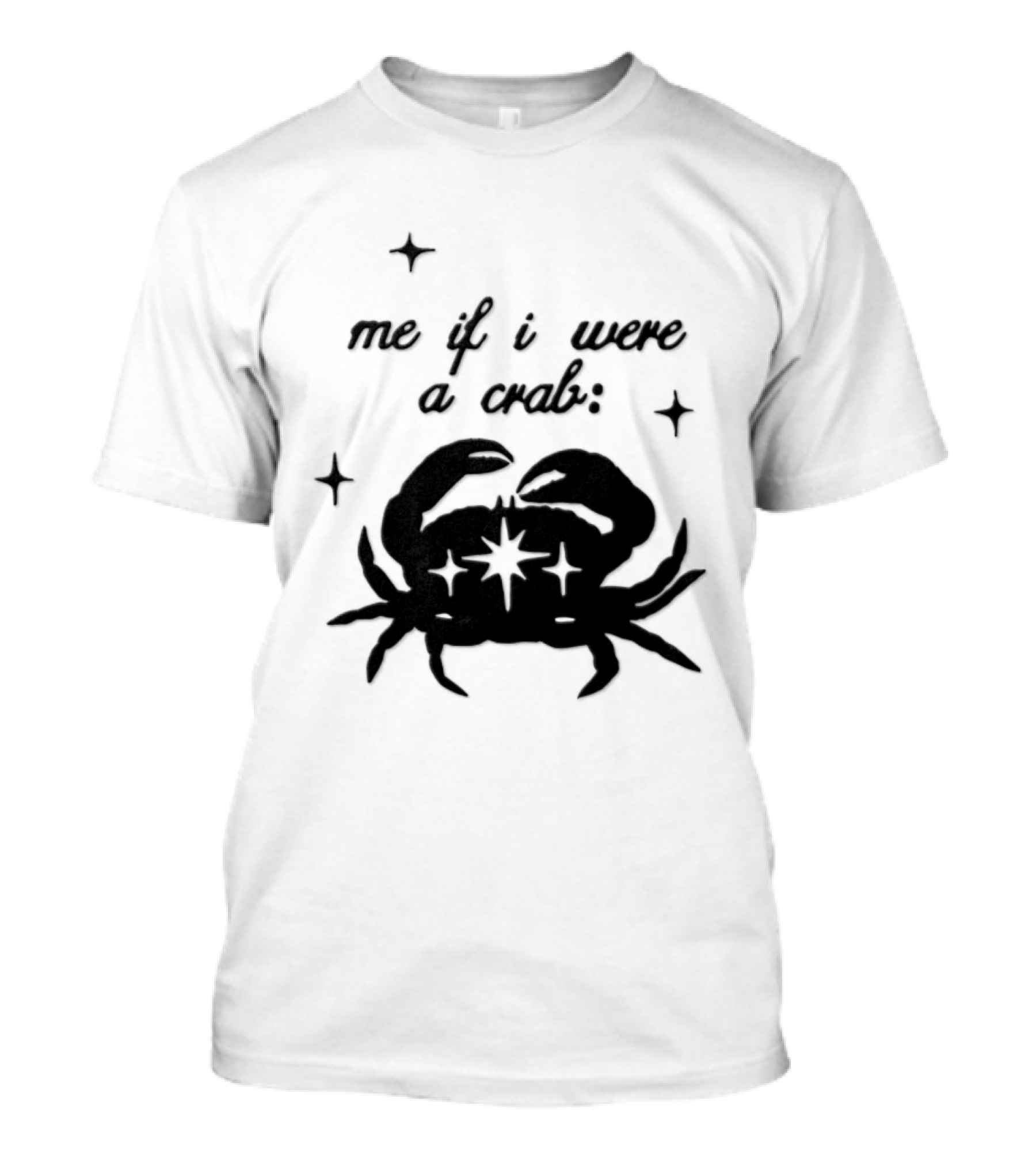 Cancer Zodiac Sign Astrology Me If I Were A Crab T-Shirt