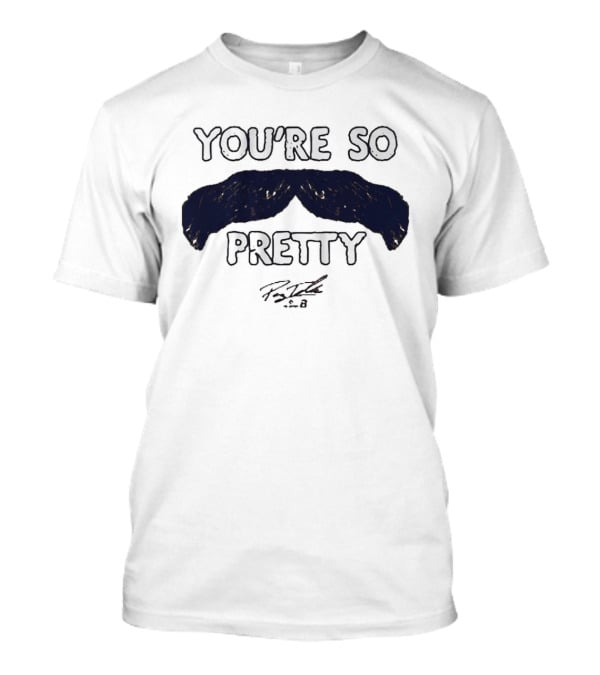 You're So Pretty Mustache Payton Tolle T-Shirt