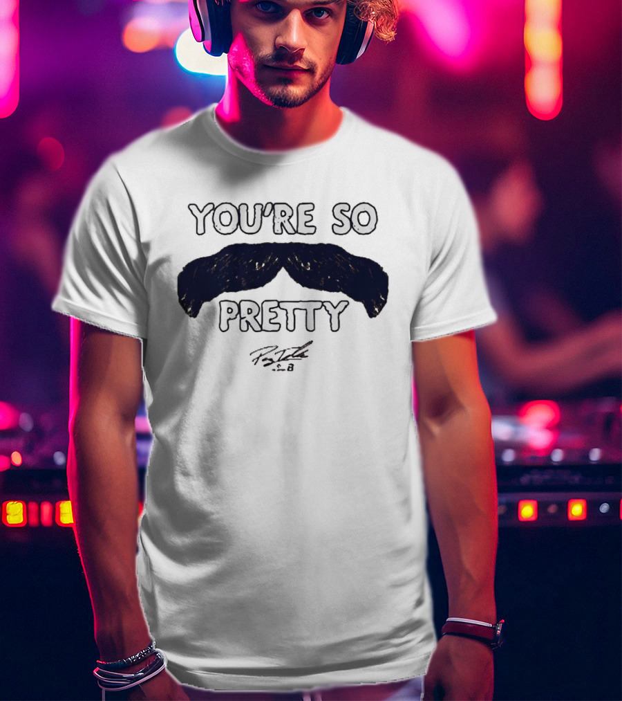 You're So Pretty Mustache Payton Tolle T-Shirt