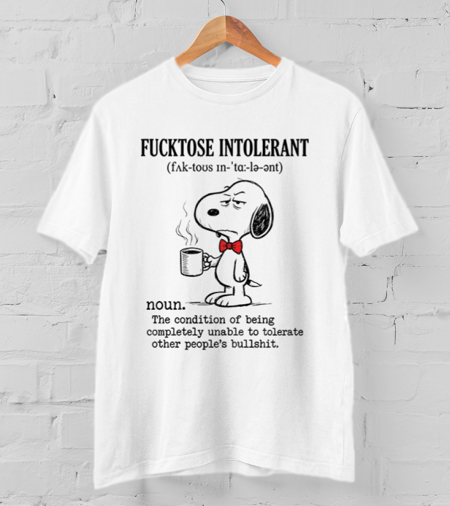 Snoopy Coffee Fucktose Intolerant Definition Noun Sarcastic Humorous T-Shirt