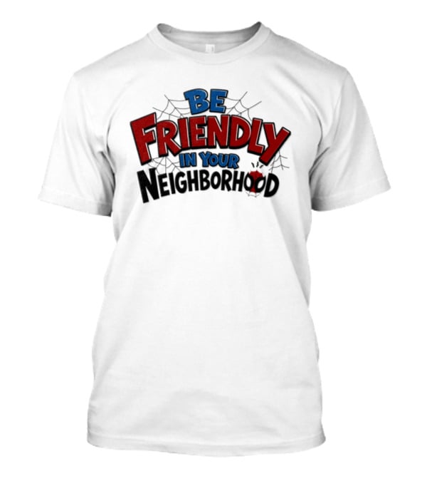 Spider Man Marvel Be Friendly in Your Neigh...T-Shirt Spider Man Marvel Be Friendly in Your Neigh...T-Shirt