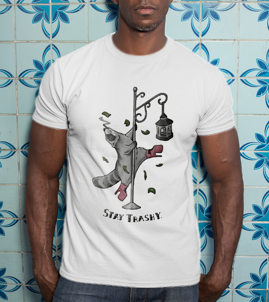 Stay Trashy Raccoon Smoking Pole Dancing Bird Feeder T-Shirt