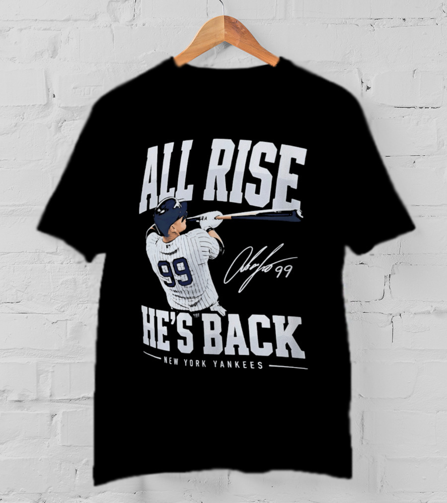 All Rise He's Back New York Yankees 99 T-Shirt