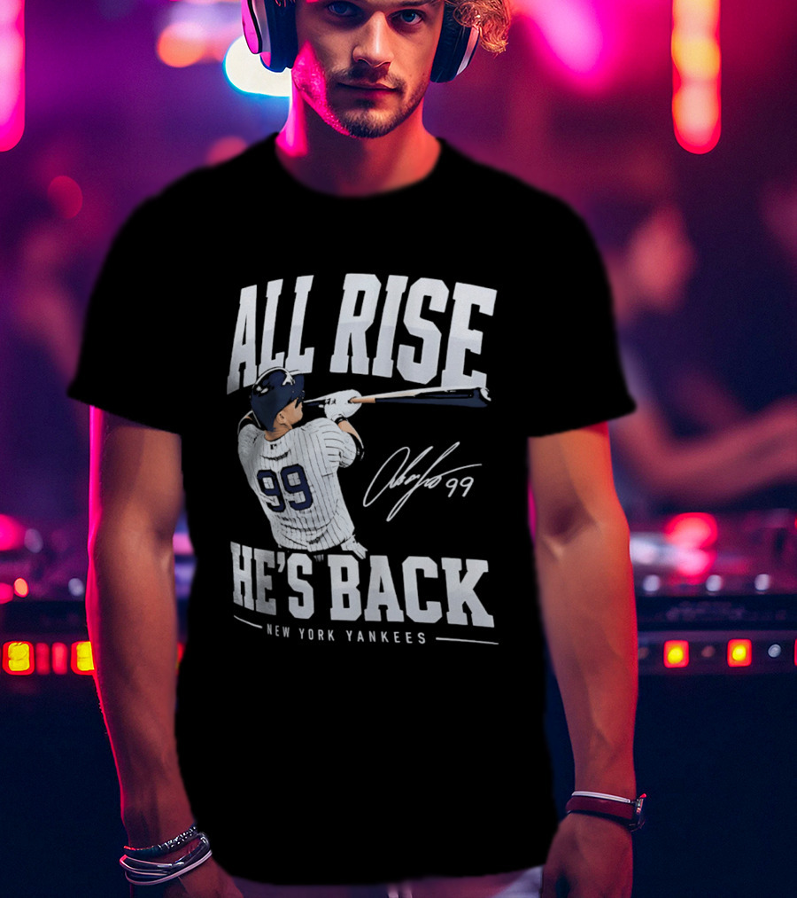 All Rise He's Back New York Yankees 99 T-Shirt