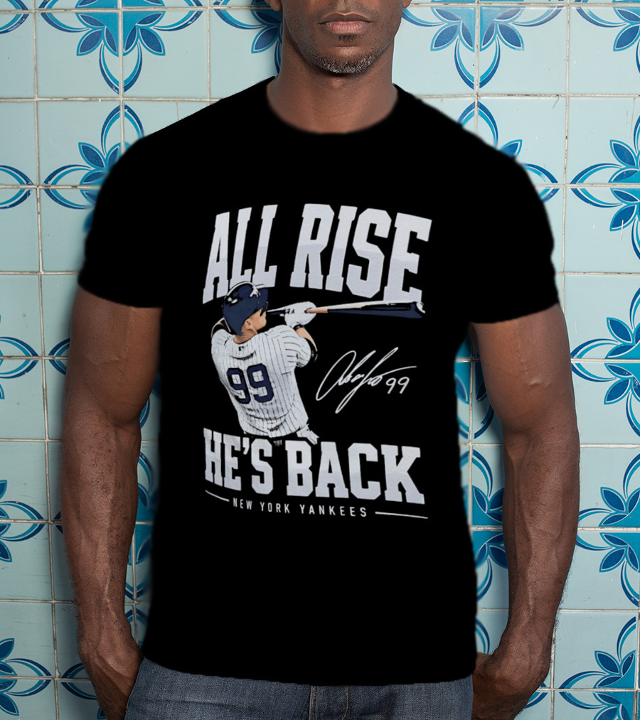 All Rise He's Back New York Yankees 99 T-Shirt