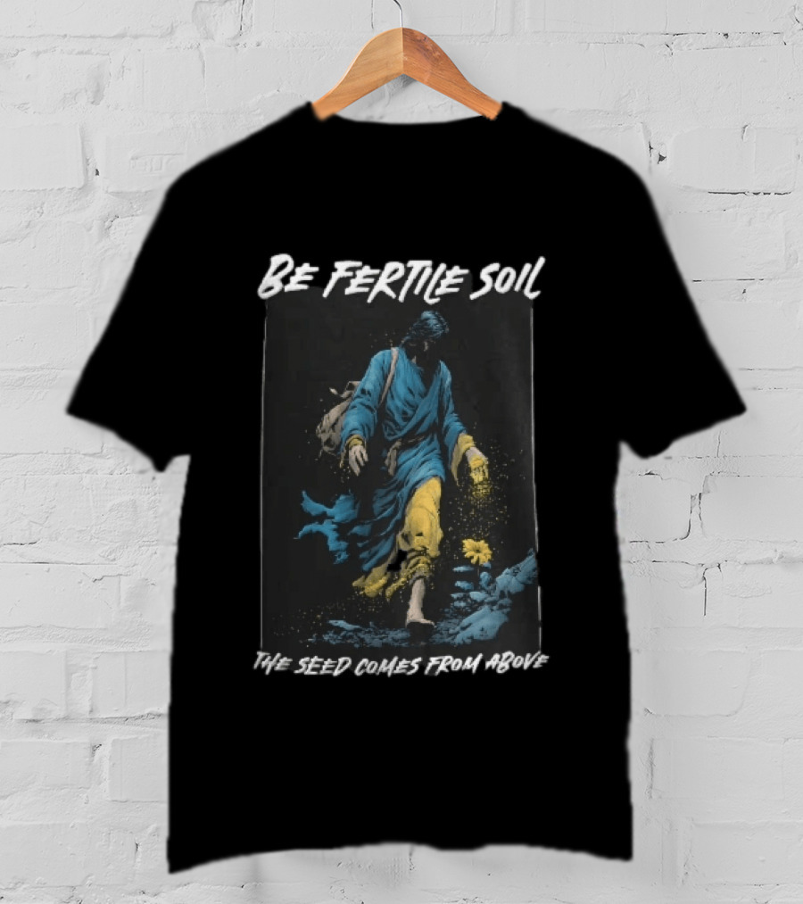 Be Fertile Soil The Seed Comes From Above Robed Figure Scattering Golden Dust Yellow Flower T-Shirt