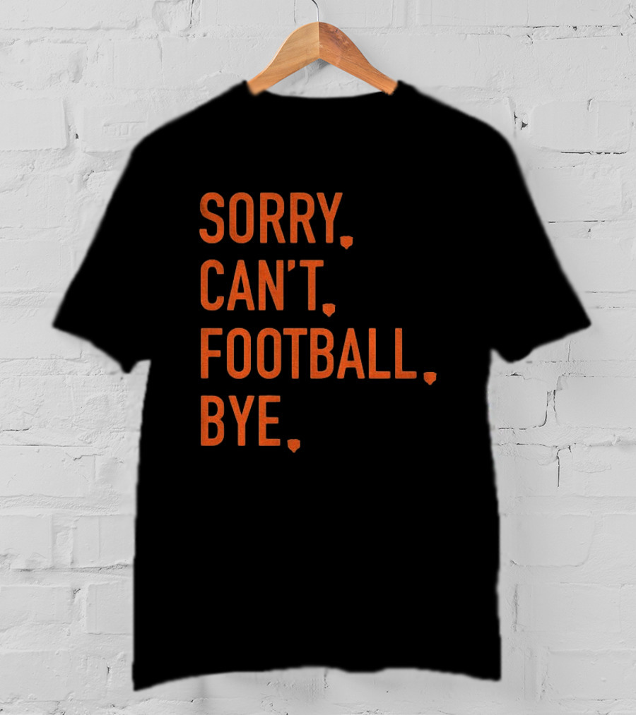 Sorry Can't Football Bye Chicago Bears Fan T-Shirt