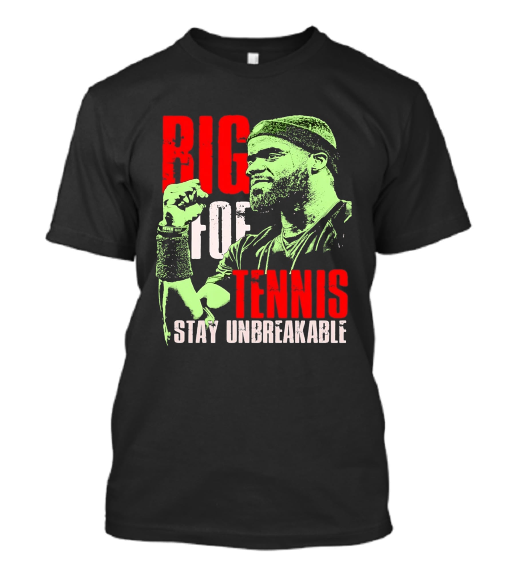 Big Foe Tennis Stay Unbreakable T-Shirt