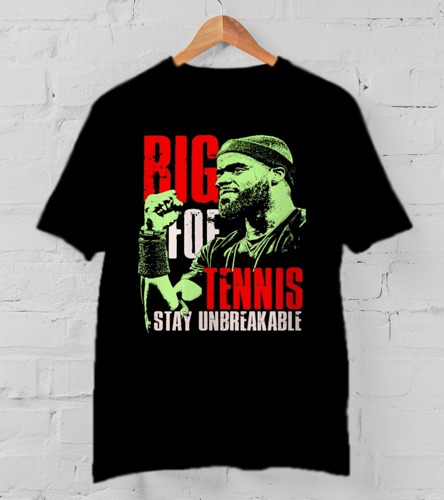 Big Foe Tennis Stay Unbreakable T-Shirt