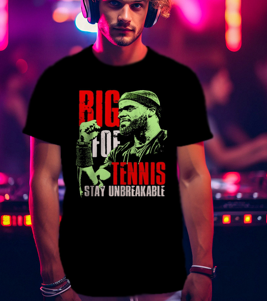 Big Foe Tennis Stay Unbreakable T-Shirt