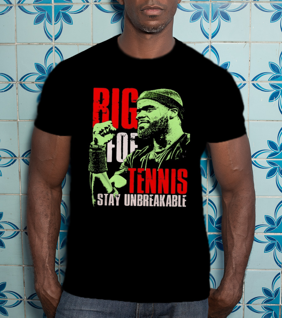 Big Foe Tennis Stay Unbreakable T-Shirt