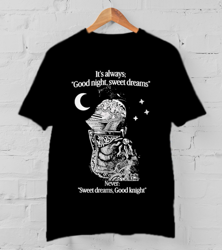 It's Always Good Night Sweet Dreams Never Sweet Dreams Good Knight Pun T-Shirt