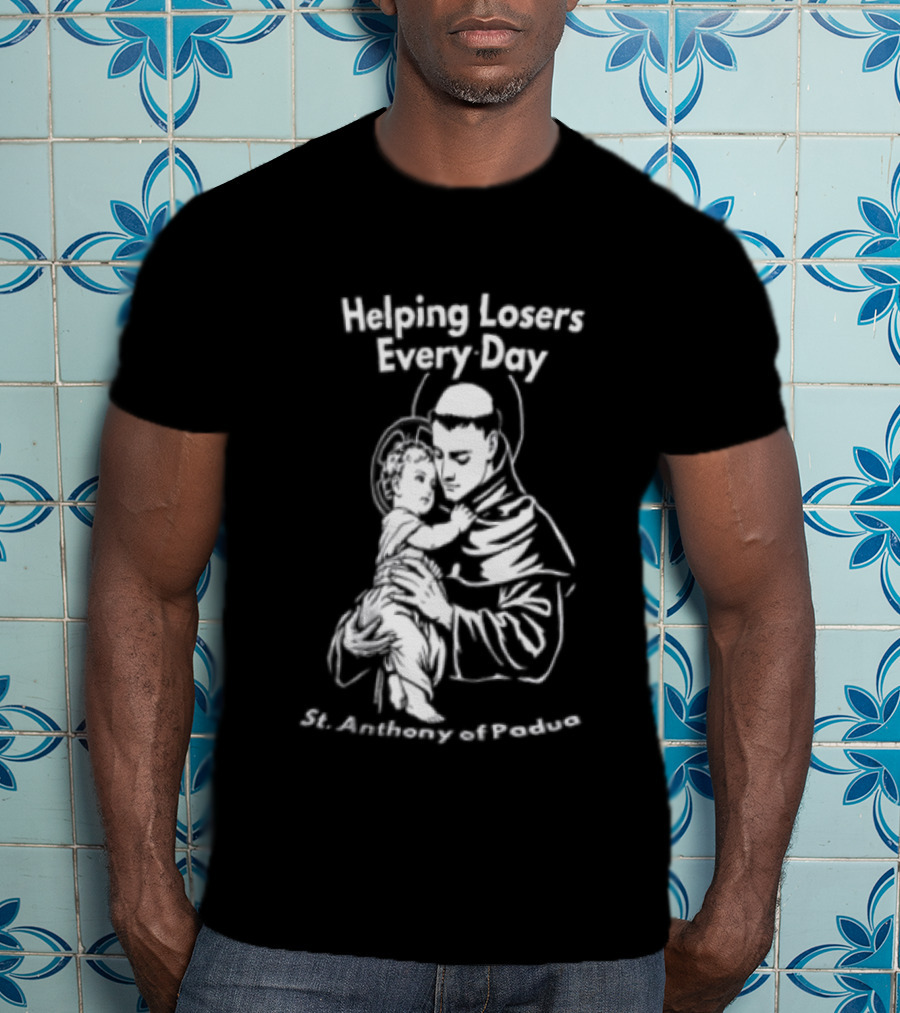 Helping Losers Every Day St. Anthony Of Padua Holding Child T-Shirt