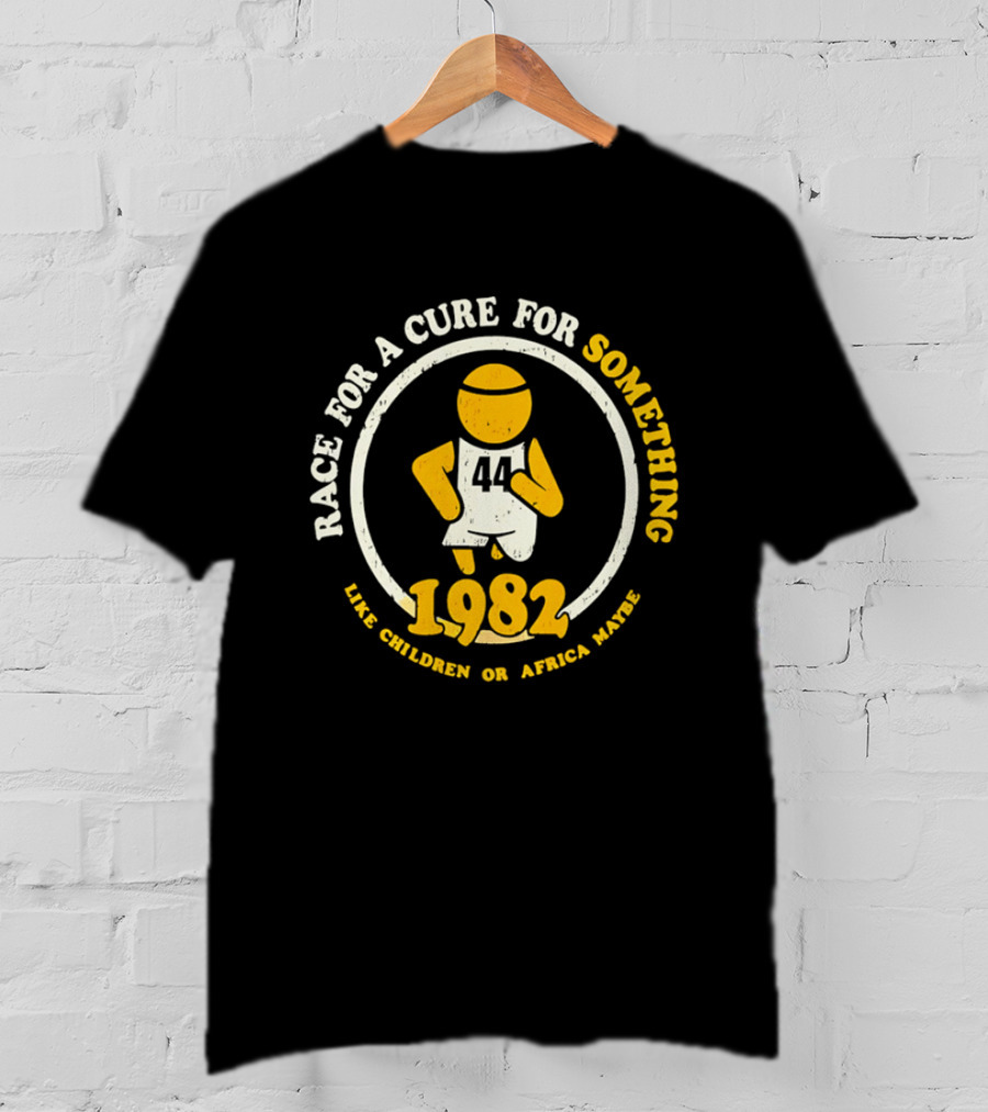 Race For A Cure For Something 1982 Like Children Or Africa Maybe T-Shirt