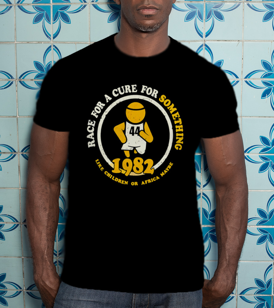 Race For A Cure For Something 1982 Like Children Or Africa Maybe T-Shirt