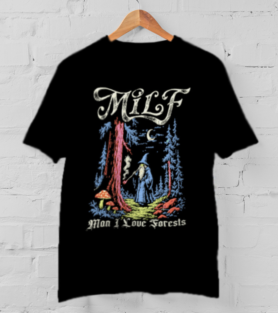 MILF Man I Love Forests Wizard Smoking Pipe Woods T-Shirt