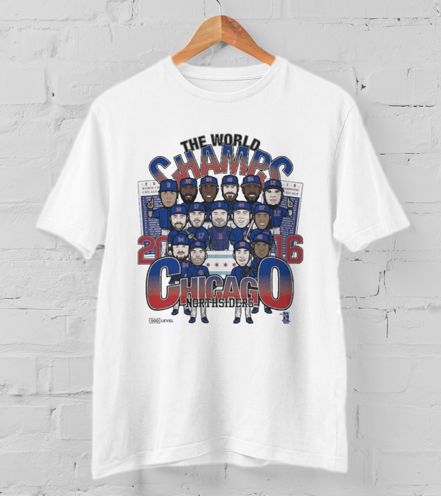 The World Champs 2016 Chicago Northsiders T-Shirt