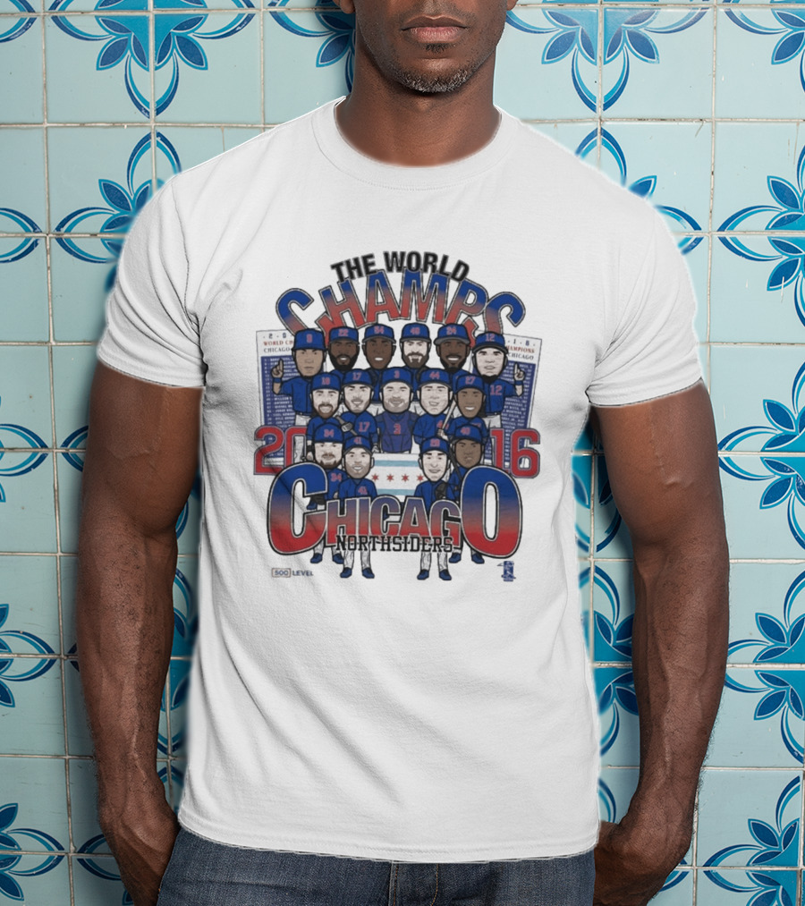 The World Champs 2016 Chicago Northsiders T-Shirt