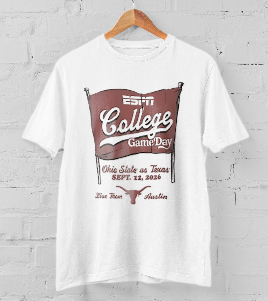 ESPN College GameDay Ohio State Vs Texas September 12 2026 Live From Austin Longhorns Flag Sketch T-Shirt