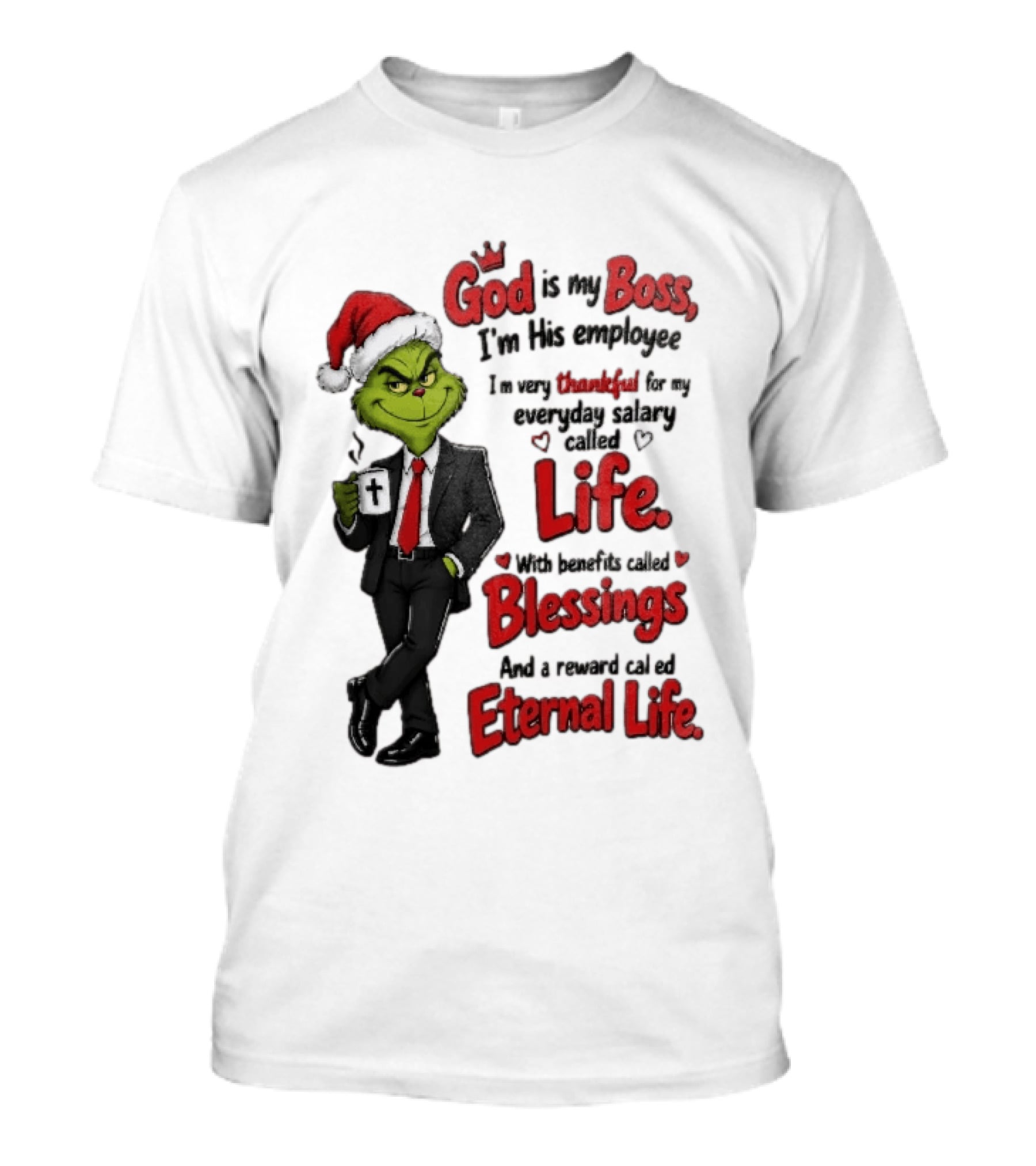 God Is My Boss Grinch I'm His Employee Life Blessings Eternal Life T-Shirt