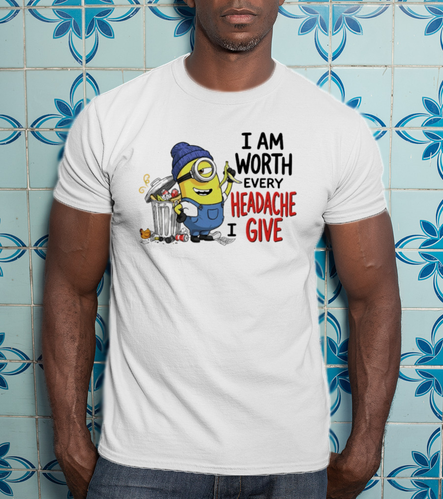 Minion Garbage I Am Worth Every Headache I Give Banana Scene T-Shirt