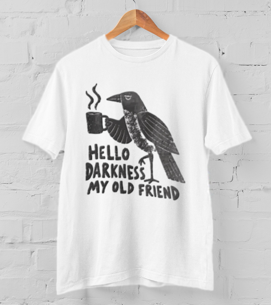 Hello Darkness My Old Friend Coffee Crow T-Shirt