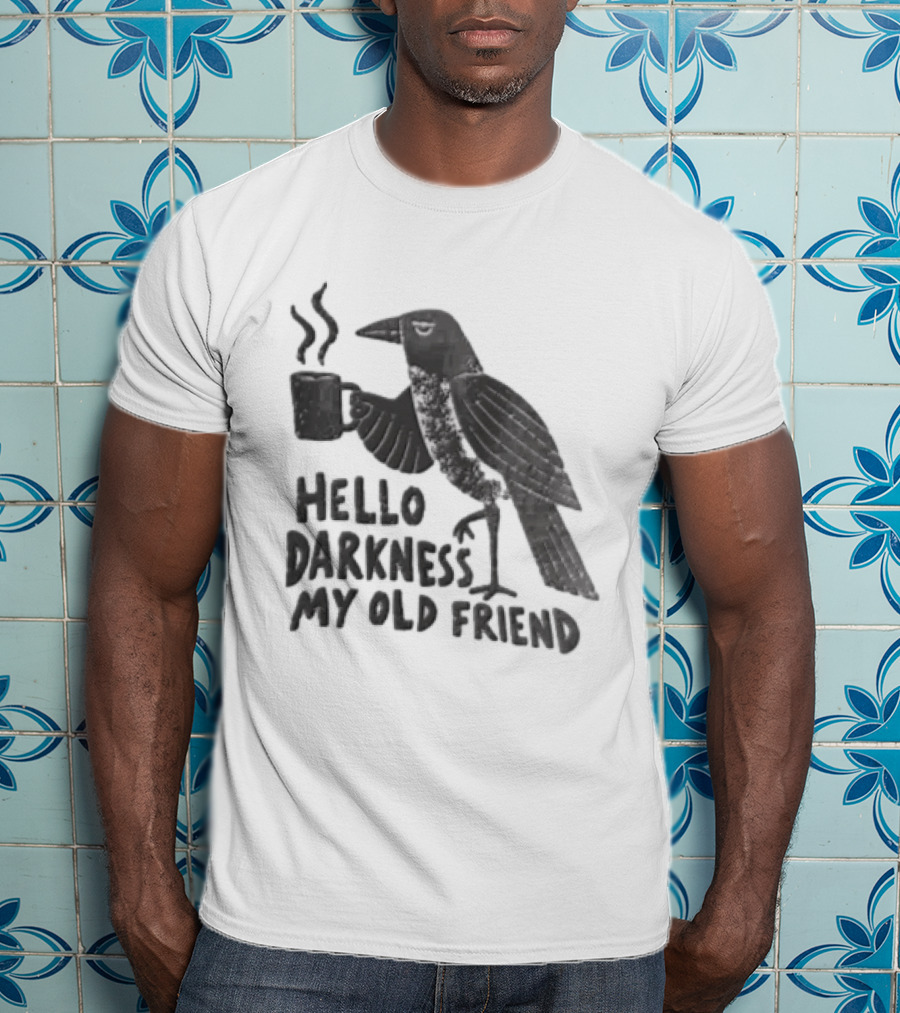 Hello Darkness My Old Friend Coffee Crow T-Shirt