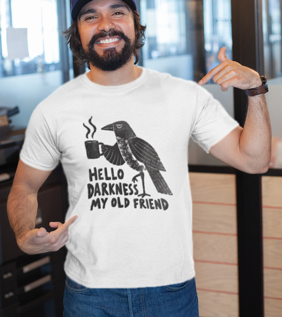 Hello Darkness My Old Friend Coffee Crow T-Shirt