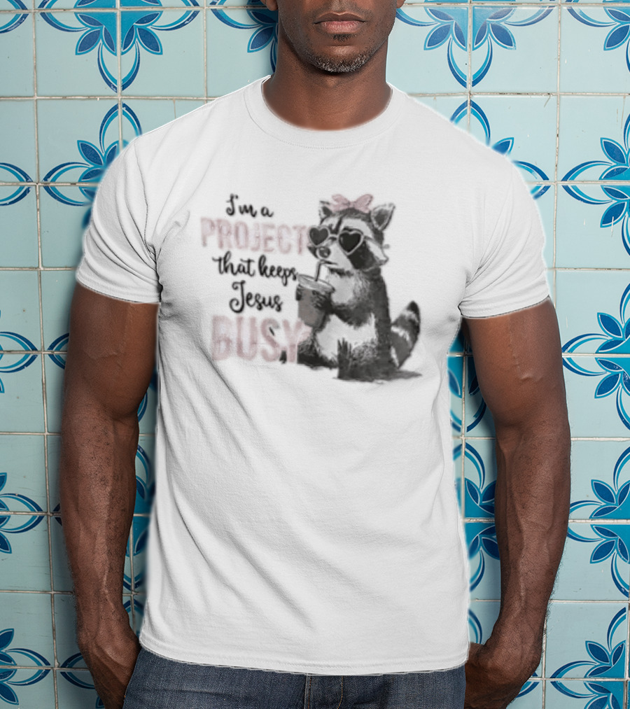 I'm A Project That Keeps Jesus Busy Raccoon Wearing Bow T-Shirt