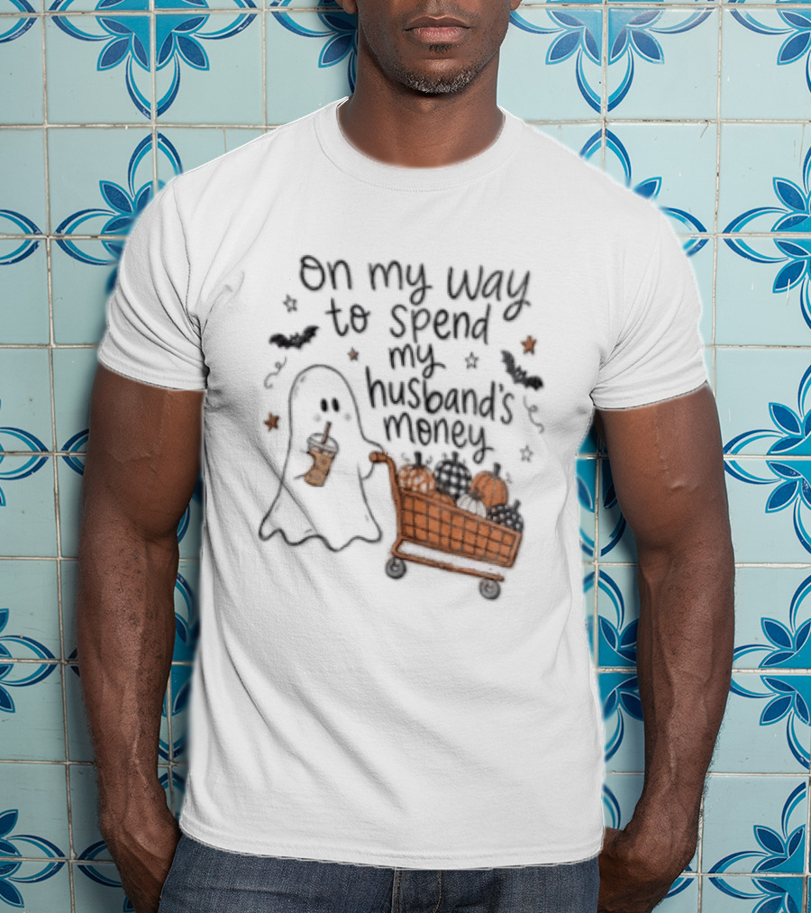 On My Way To Spend My Husband's Money Ghost Shopping Cart Halloween Humor T-Shirt