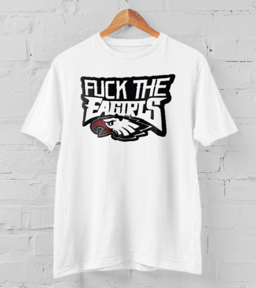 Philadelphia Eagles Fuck The Eagirls Bird T-Shirt