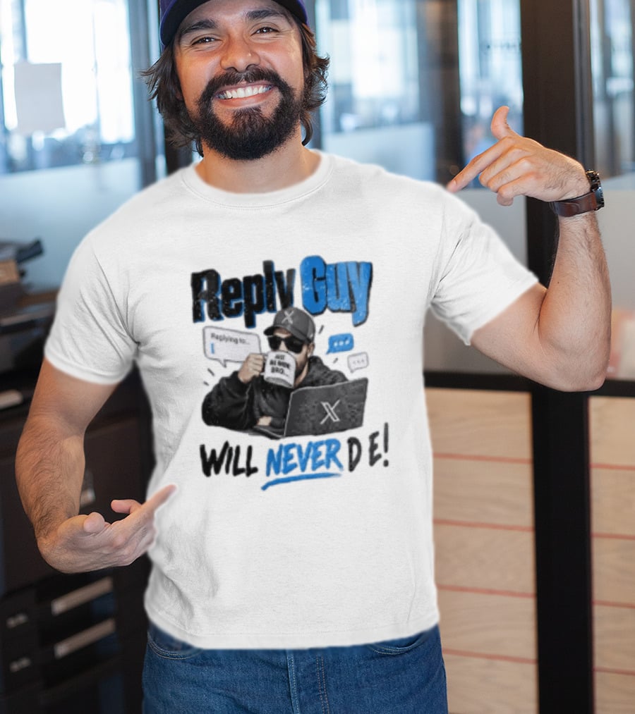 Reply Guy X Meme Humor Will Never Die Internet Culture T-Shirt