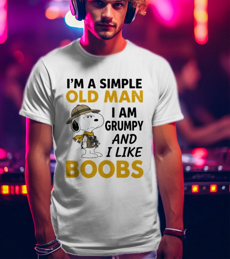 Snoopy Explorer I'm A Simple Old Man I Am Grumpy And I Like Boobs Humor T-Shirt