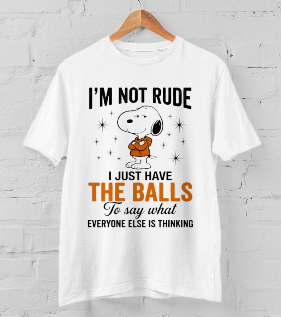 Snoopy I'm Not Rude I Just Have The Balls To Say What Everyone Else Is Thinking T-Shirt