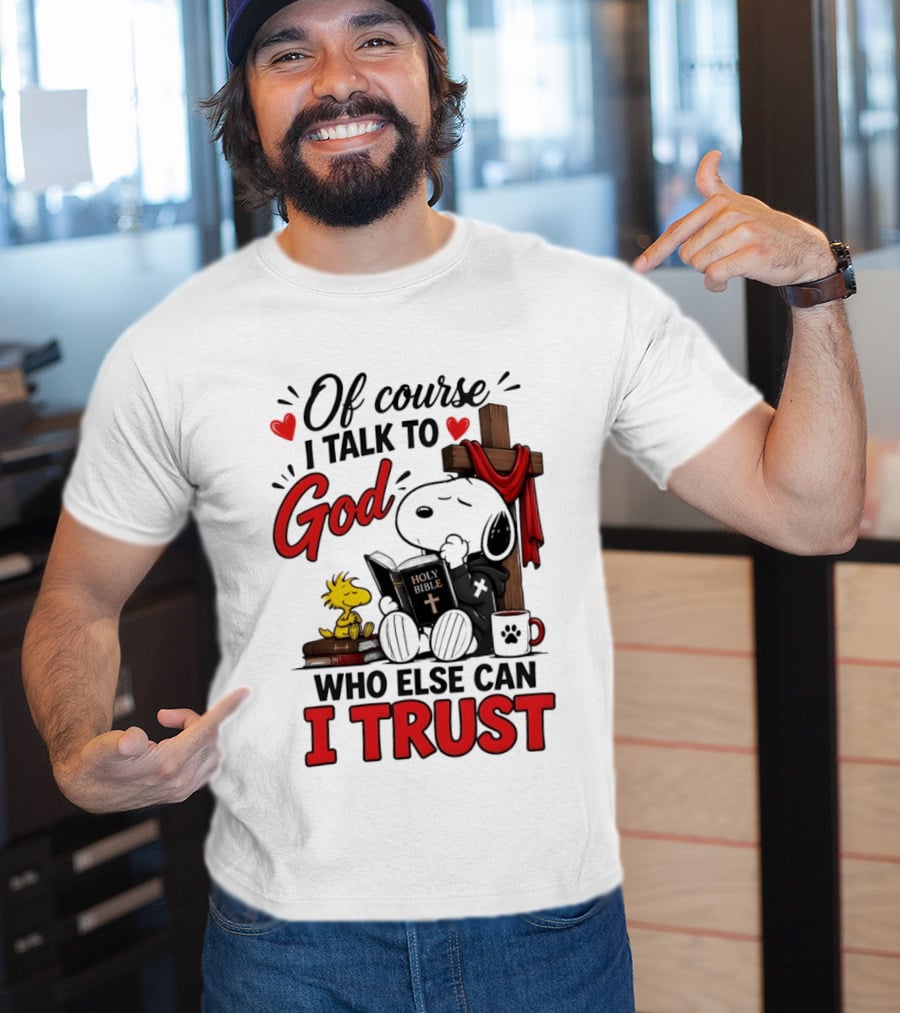 Snoopy Woodstock Cross Of Course I Talk To God Who Else Can I Trust T-Shirt